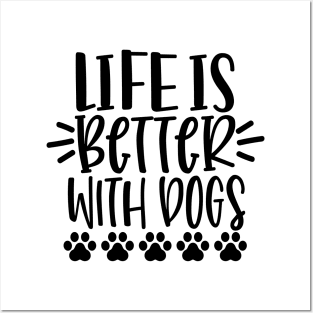 Life Is Better With Dogs. Funny Dog Lover Design. Pawsome. Posters and Art